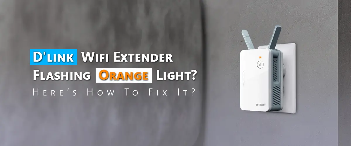 D'link Wifi Extender Flashing Orange